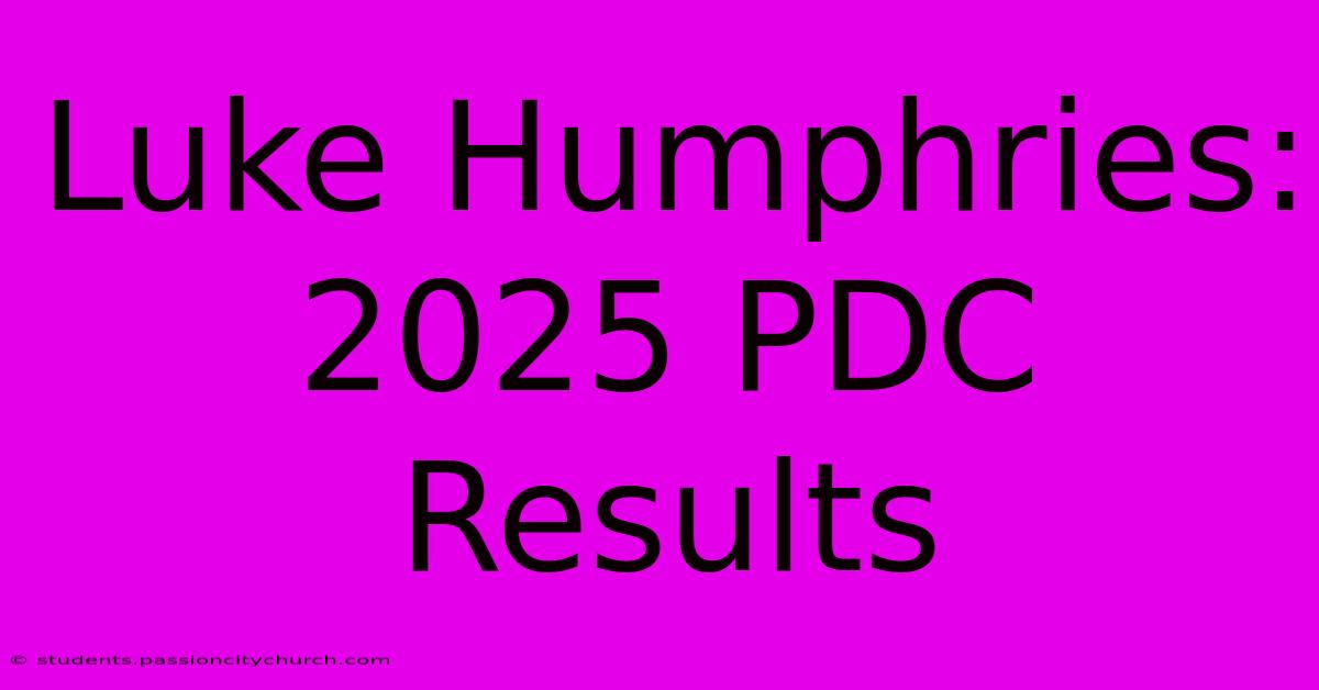 Luke Humphries: 2025 PDC Results