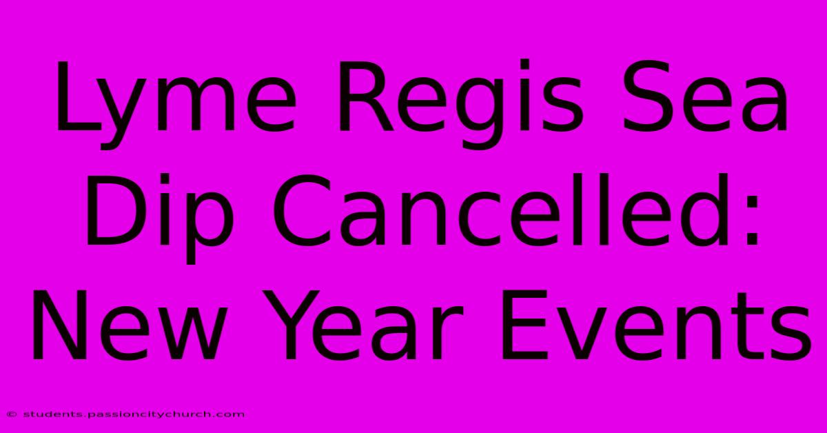 Lyme Regis Sea Dip Cancelled: New Year Events