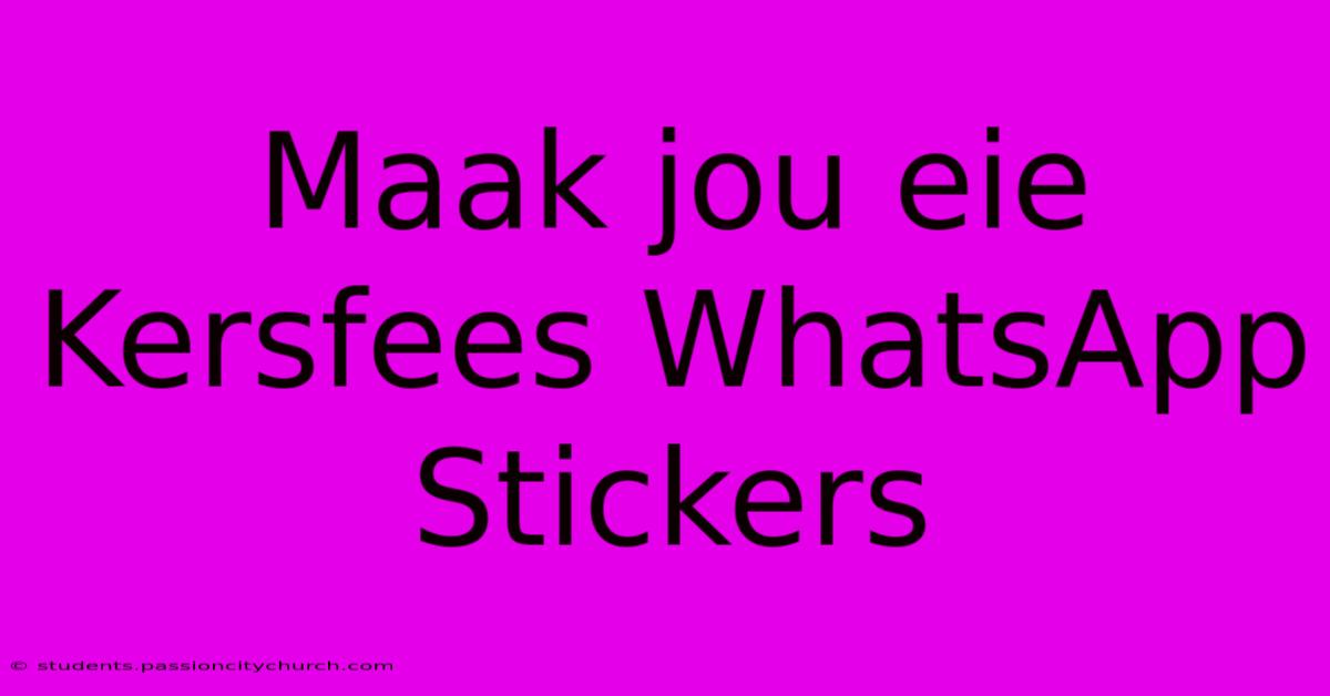 Maak Jou Eie Kersfees WhatsApp Stickers