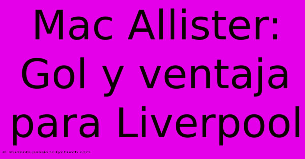 Mac Allister: Gol Y Ventaja Para Liverpool