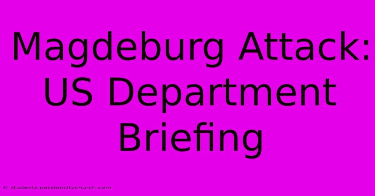 Magdeburg Attack: US Department Briefing