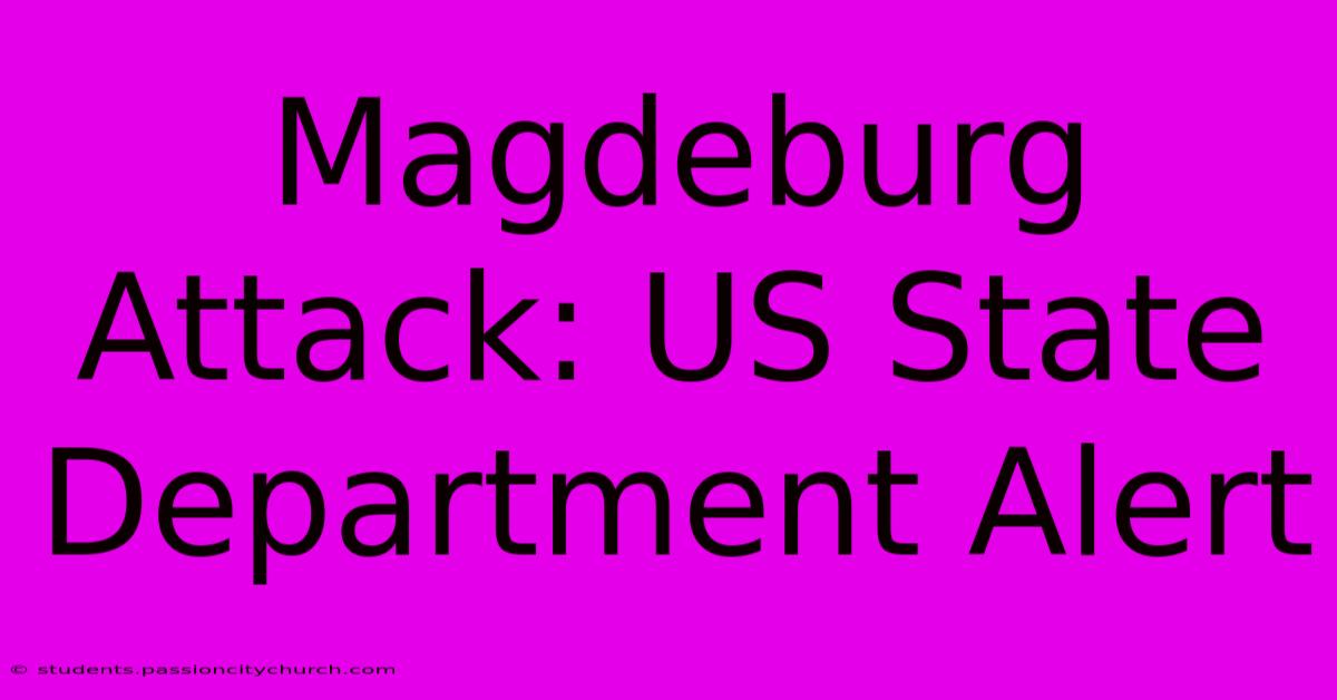 Magdeburg Attack: US State Department Alert