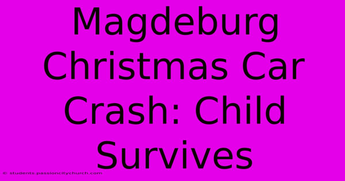 Magdeburg Christmas Car Crash: Child Survives