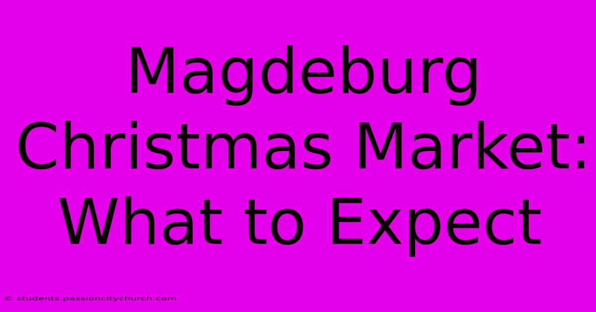 Magdeburg Christmas Market: What To Expect