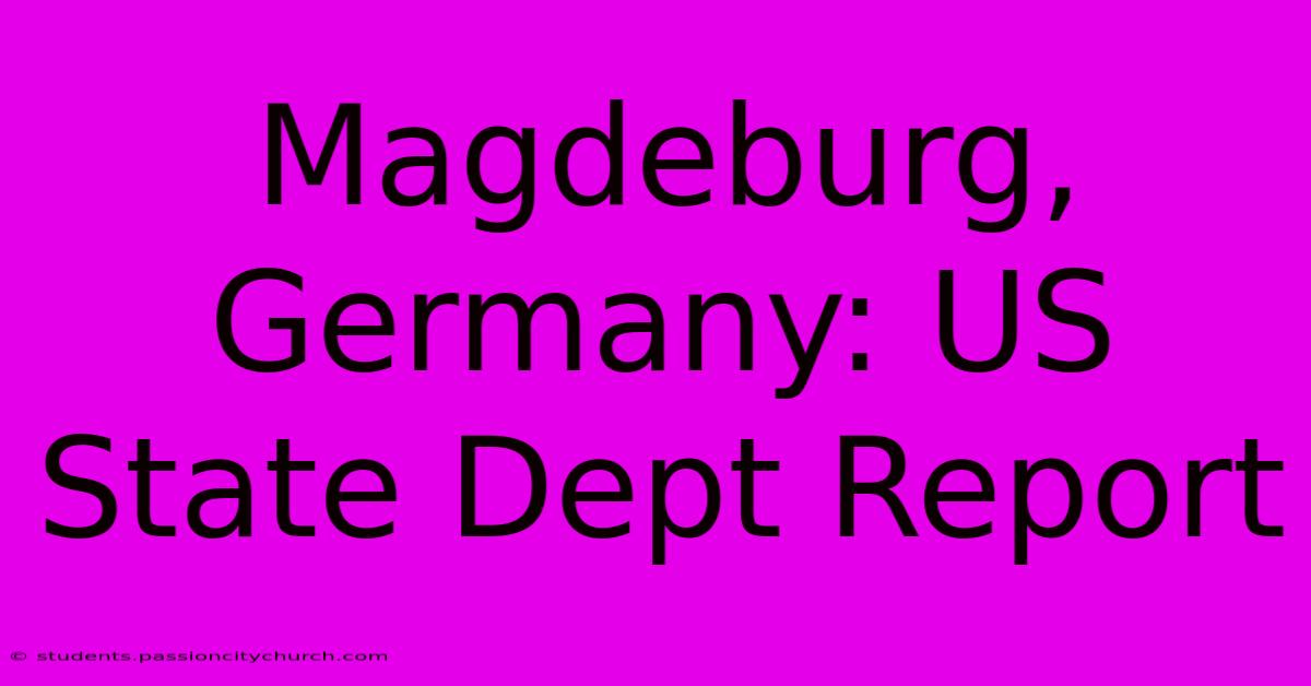 Magdeburg, Germany: US State Dept Report