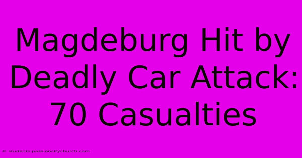 Magdeburg Hit By Deadly Car Attack: 70 Casualties