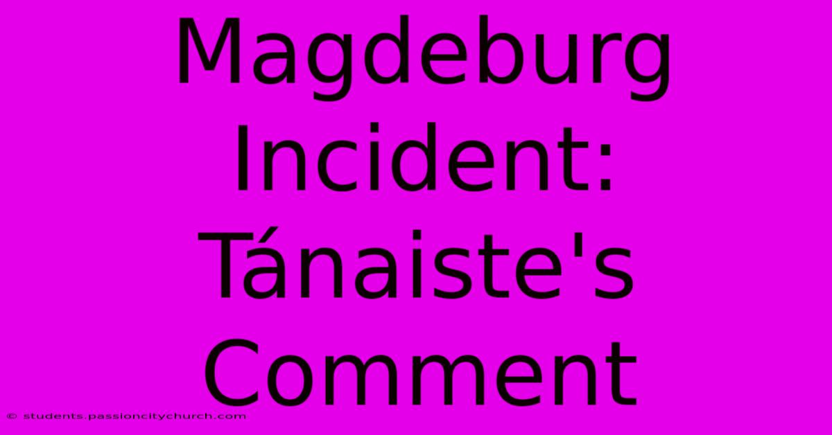 Magdeburg Incident: Tánaiste's Comment