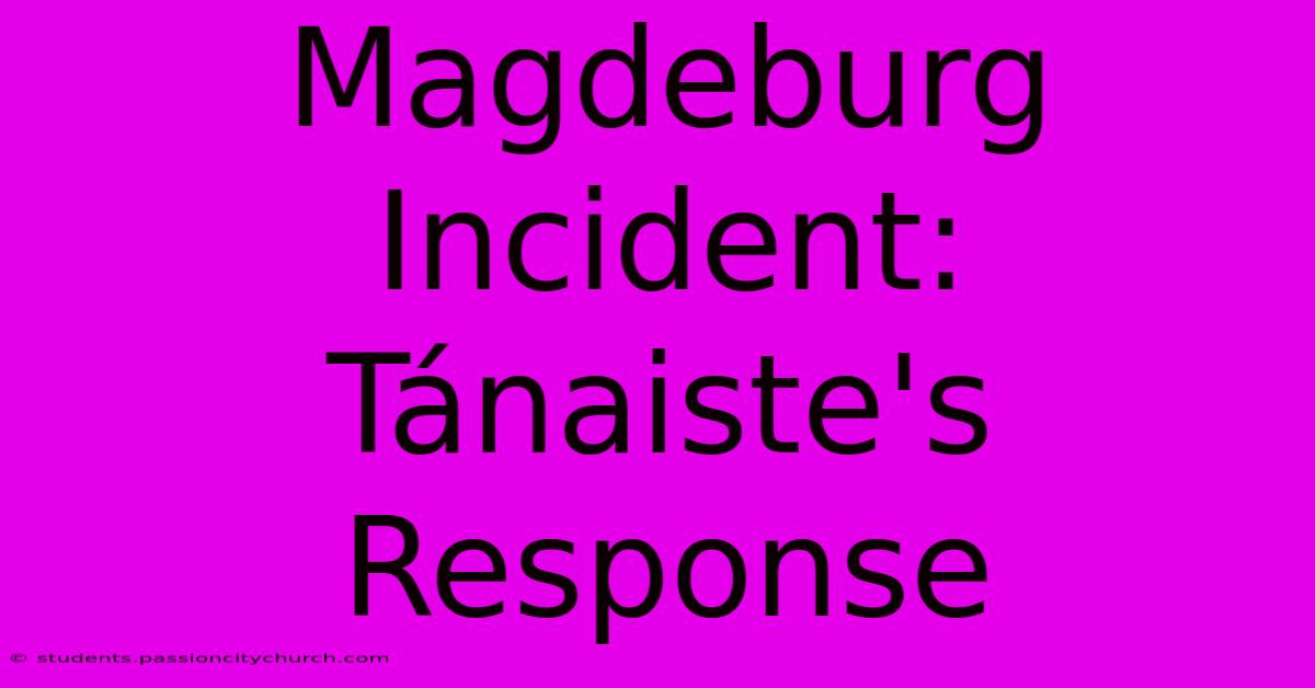 Magdeburg Incident: Tánaiste's Response