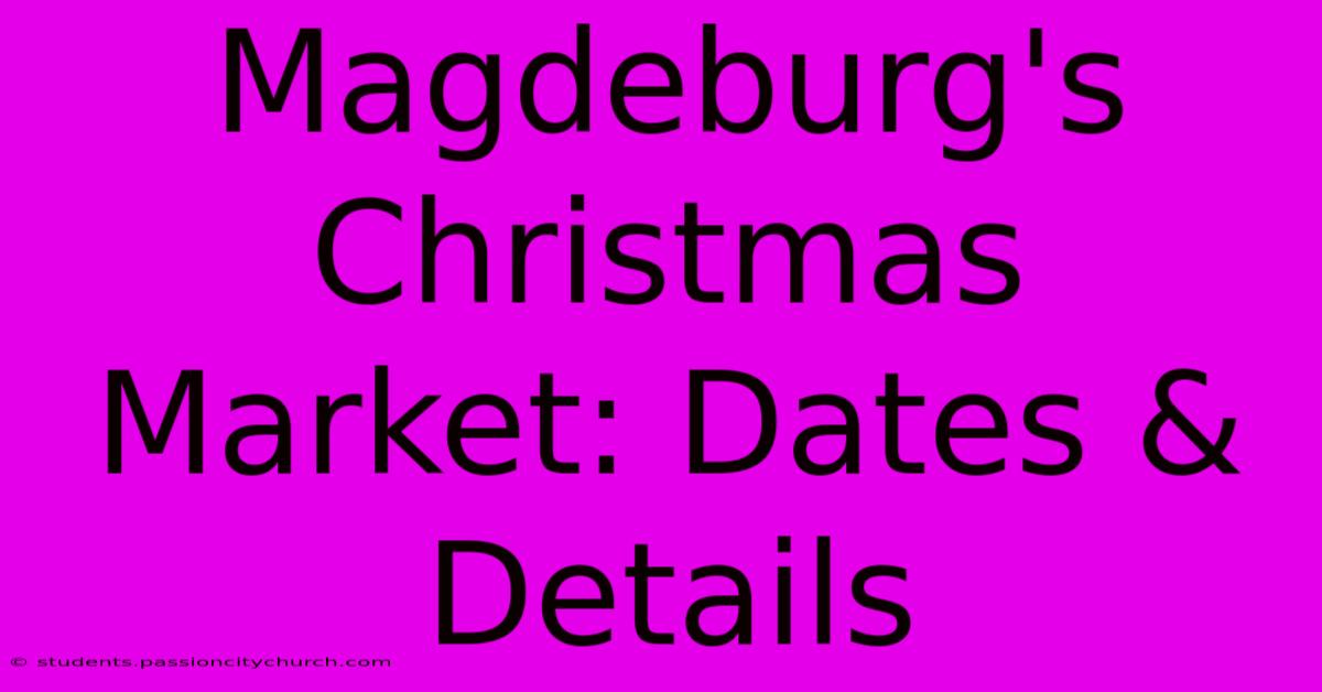 Magdeburg's Christmas Market: Dates & Details