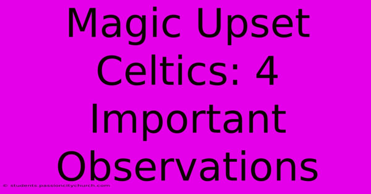 Magic Upset Celtics: 4 Important Observations