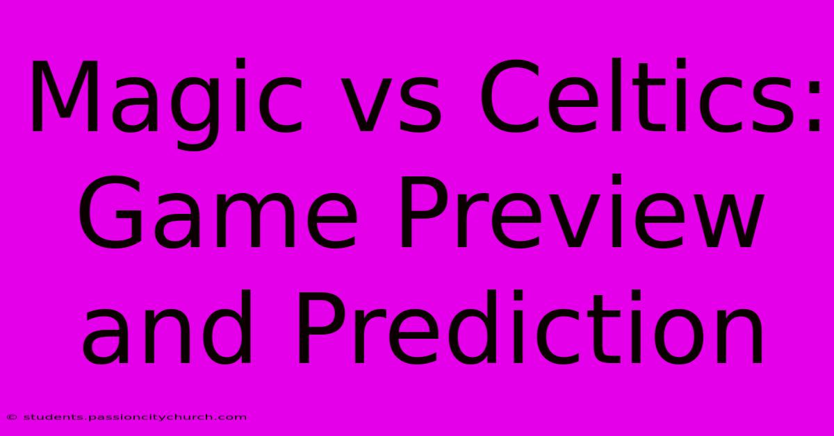 Magic Vs Celtics: Game Preview And Prediction