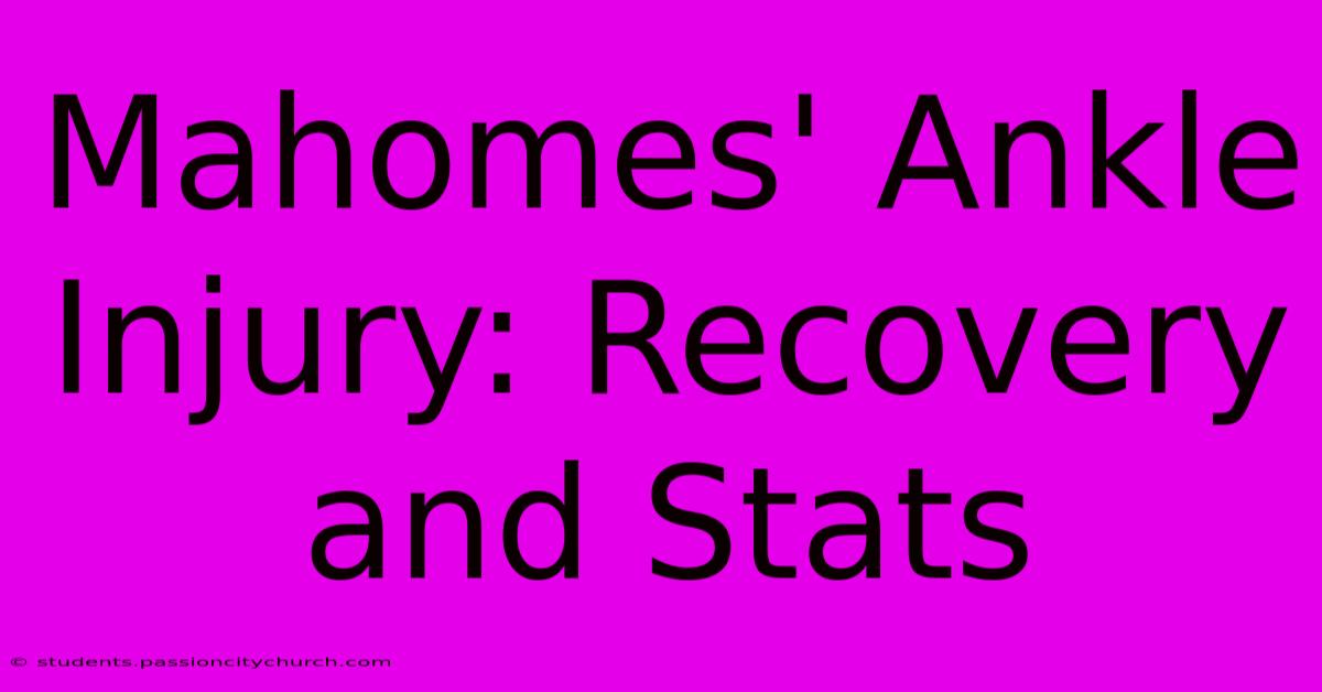 Mahomes' Ankle Injury: Recovery And Stats