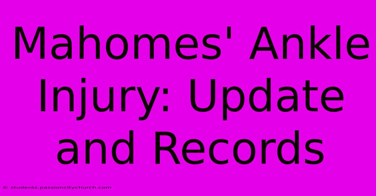 Mahomes' Ankle Injury: Update And Records