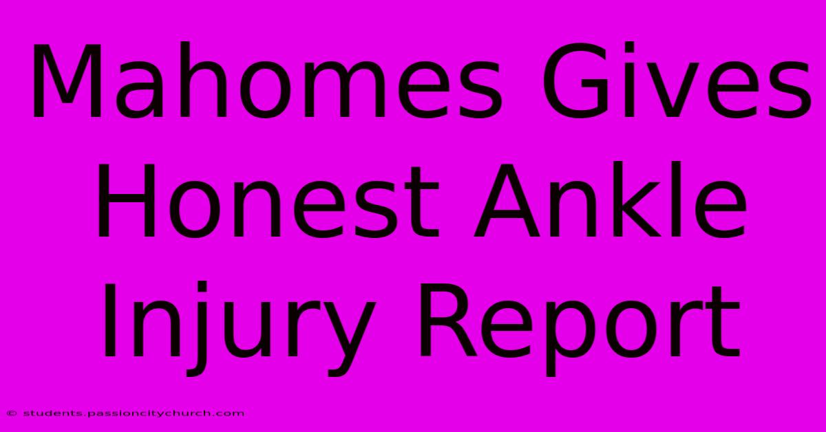 Mahomes Gives Honest Ankle Injury Report