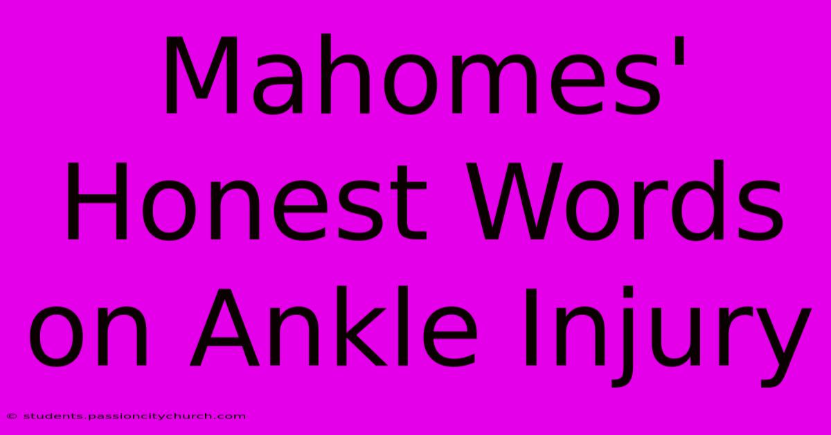 Mahomes' Honest Words On Ankle Injury