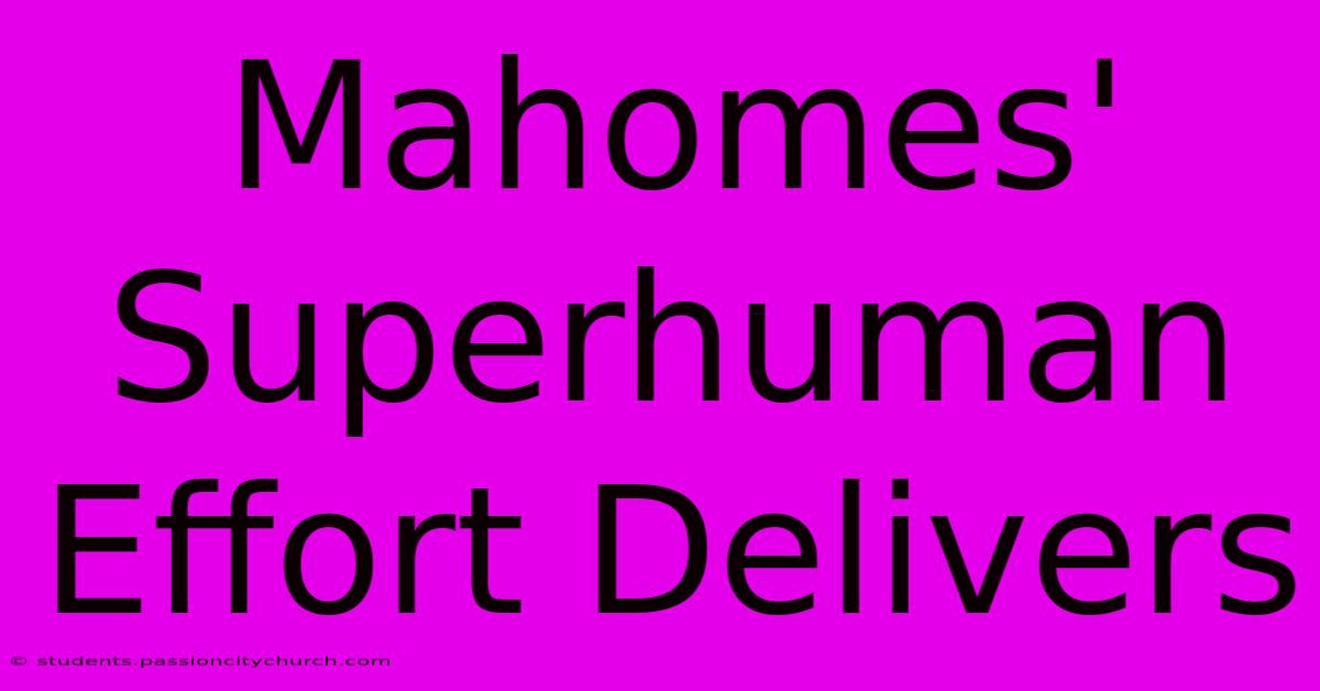 Mahomes' Superhuman Effort Delivers