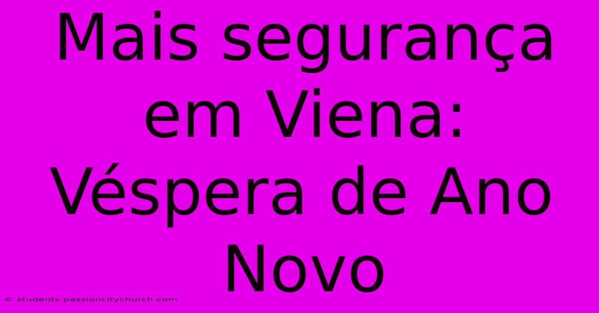 Mais Segurança Em Viena: Véspera De Ano Novo