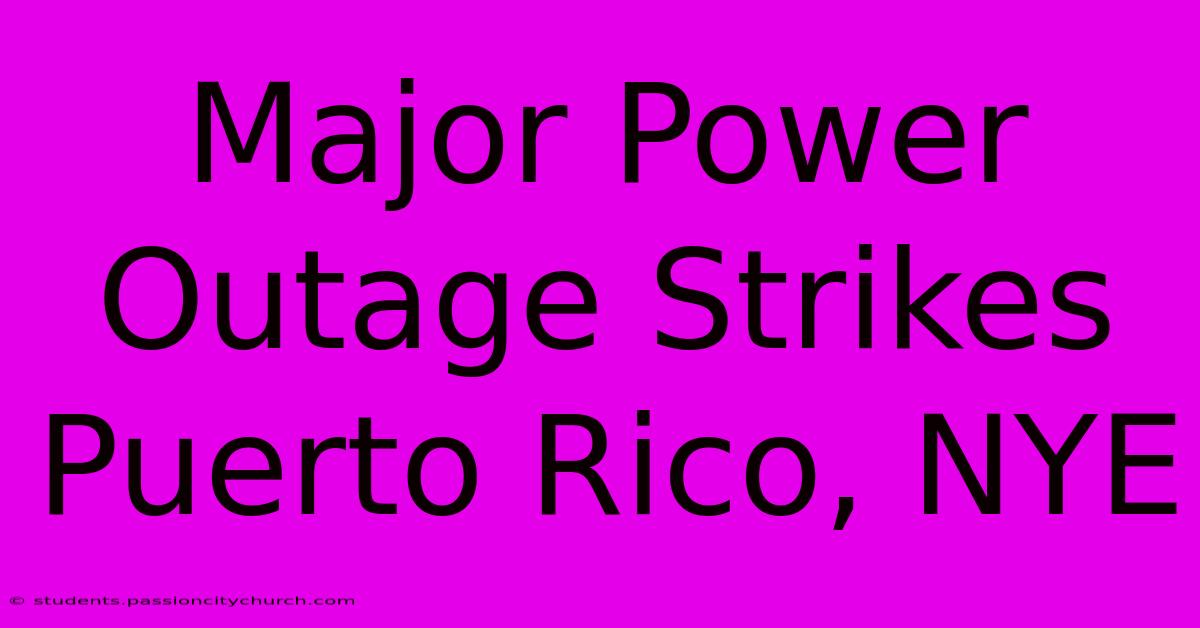 Major Power Outage Strikes Puerto Rico, NYE