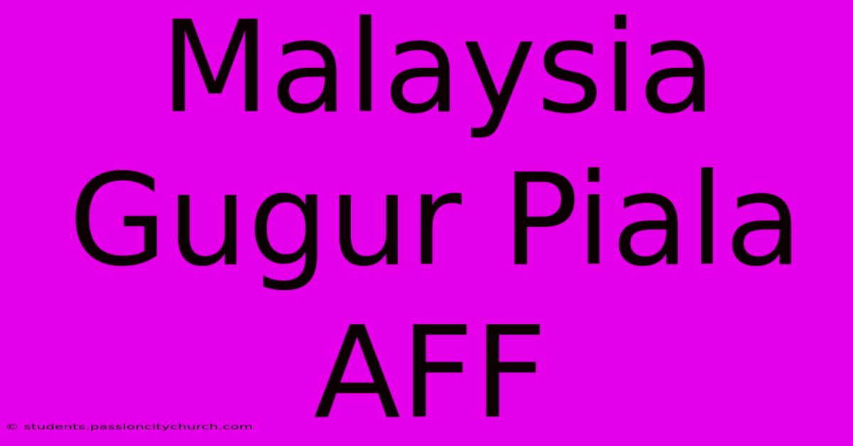 Malaysia Gugur Piala AFF