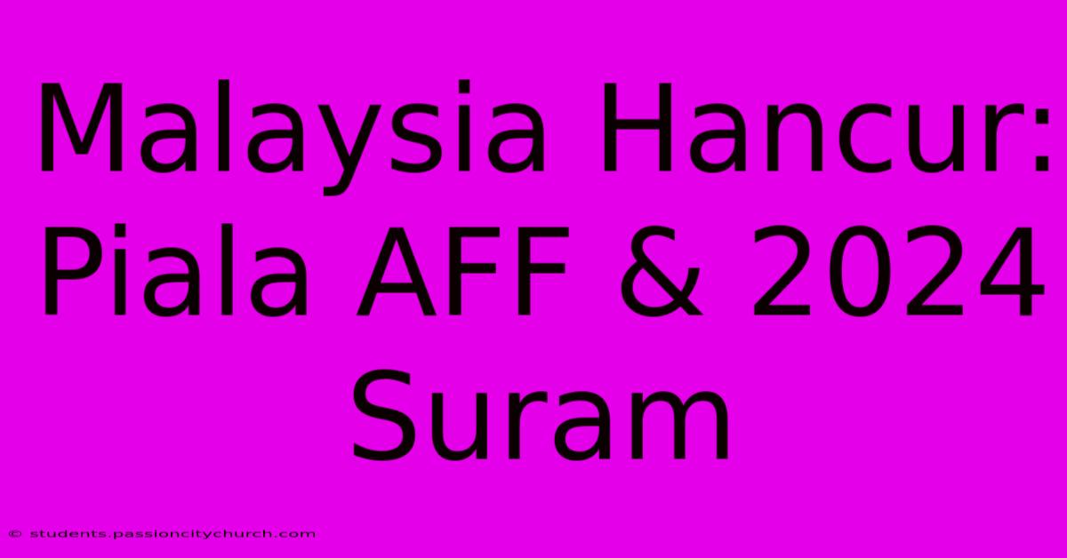 Malaysia Hancur: Piala AFF & 2024 Suram