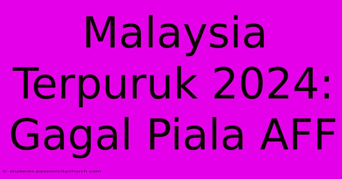 Malaysia Terpuruk 2024: Gagal Piala AFF