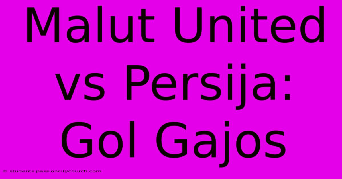 Malut United Vs Persija: Gol Gajos