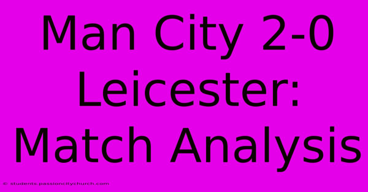 Man City 2-0 Leicester: Match Analysis