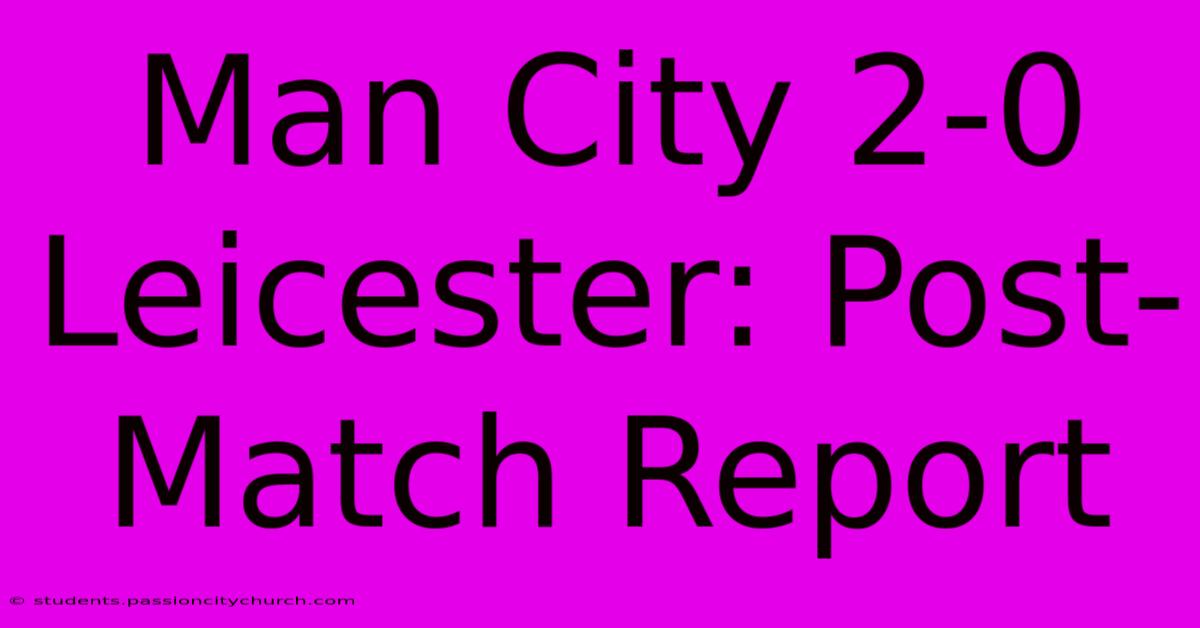 Man City 2-0 Leicester: Post-Match Report