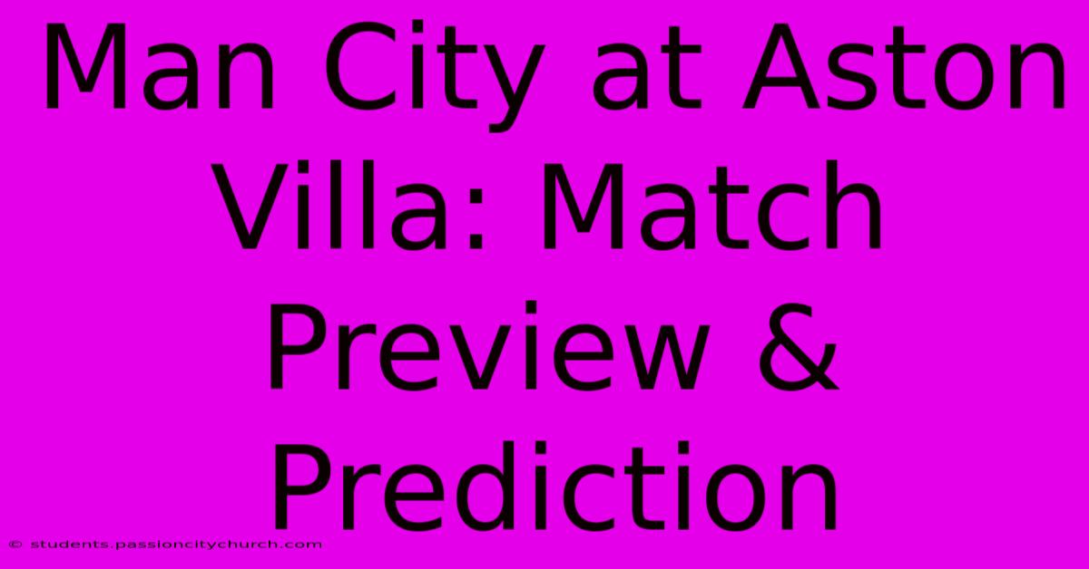 Man City At Aston Villa: Match Preview & Prediction