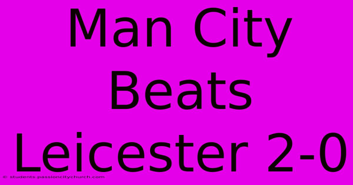 Man City Beats Leicester 2-0