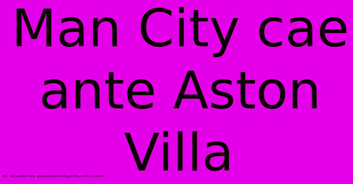 Man City Cae Ante Aston Villa