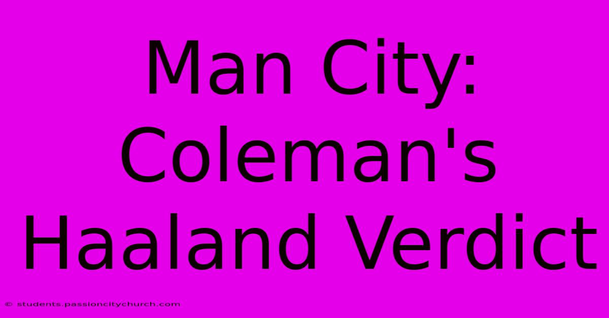 Man City: Coleman's Haaland Verdict