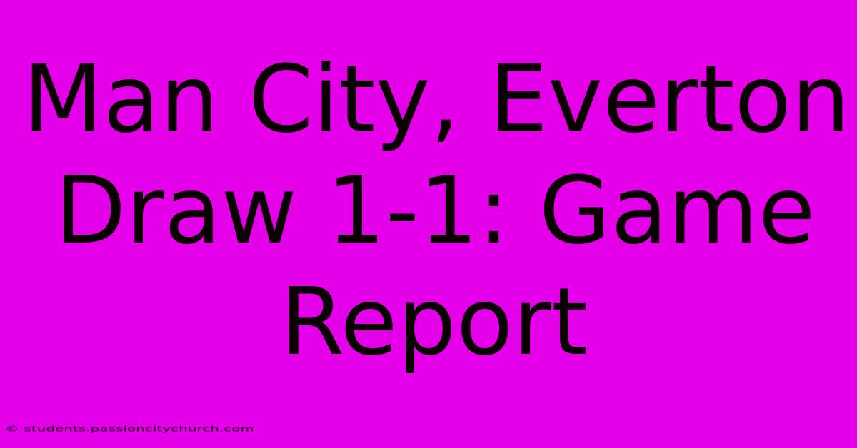 Man City, Everton Draw 1-1: Game Report