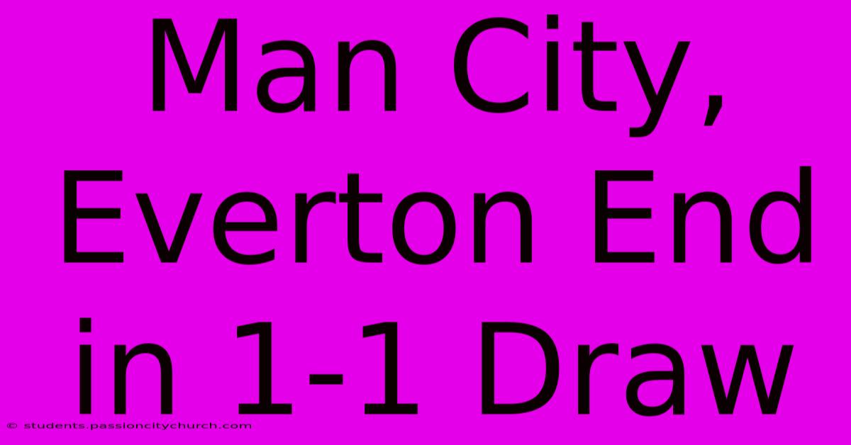 Man City, Everton End In 1-1 Draw