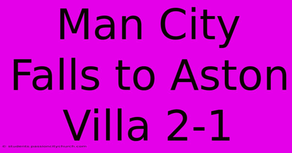 Man City Falls To Aston Villa 2-1