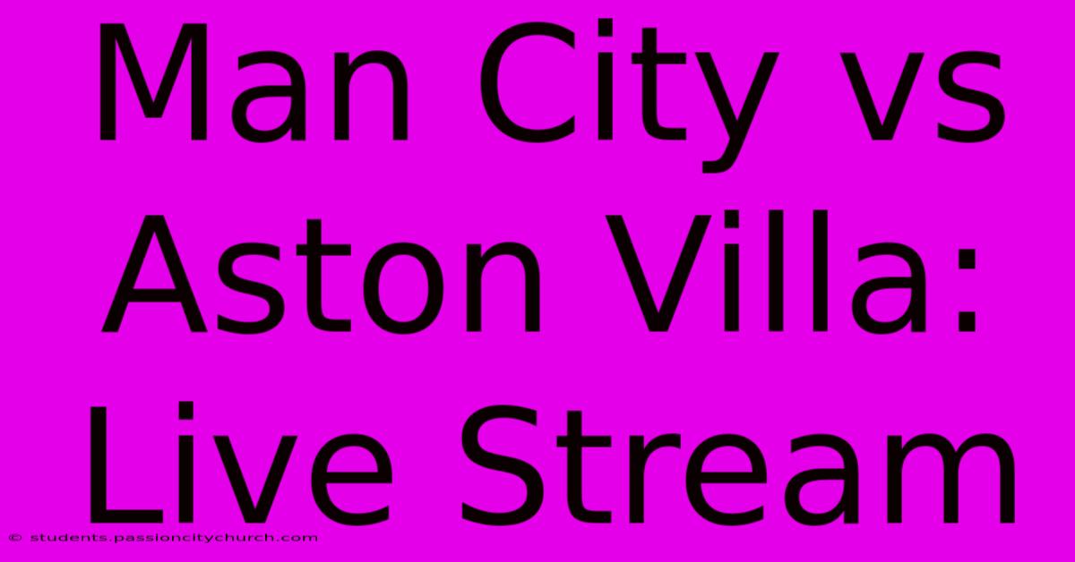 Man City Vs Aston Villa: Live Stream