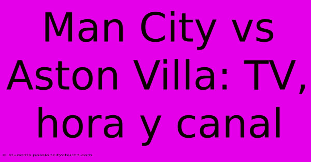 Man City Vs Aston Villa: TV, Hora Y Canal