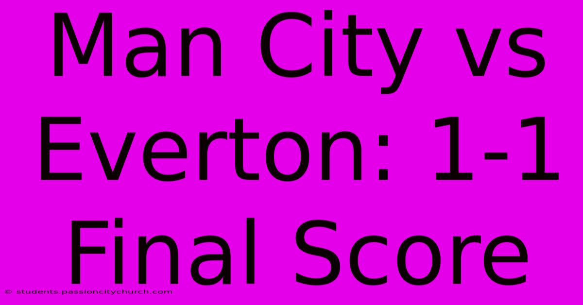 Man City Vs Everton: 1-1 Final Score