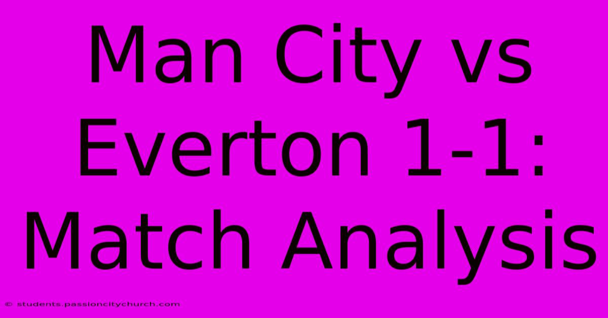 Man City Vs Everton 1-1: Match Analysis