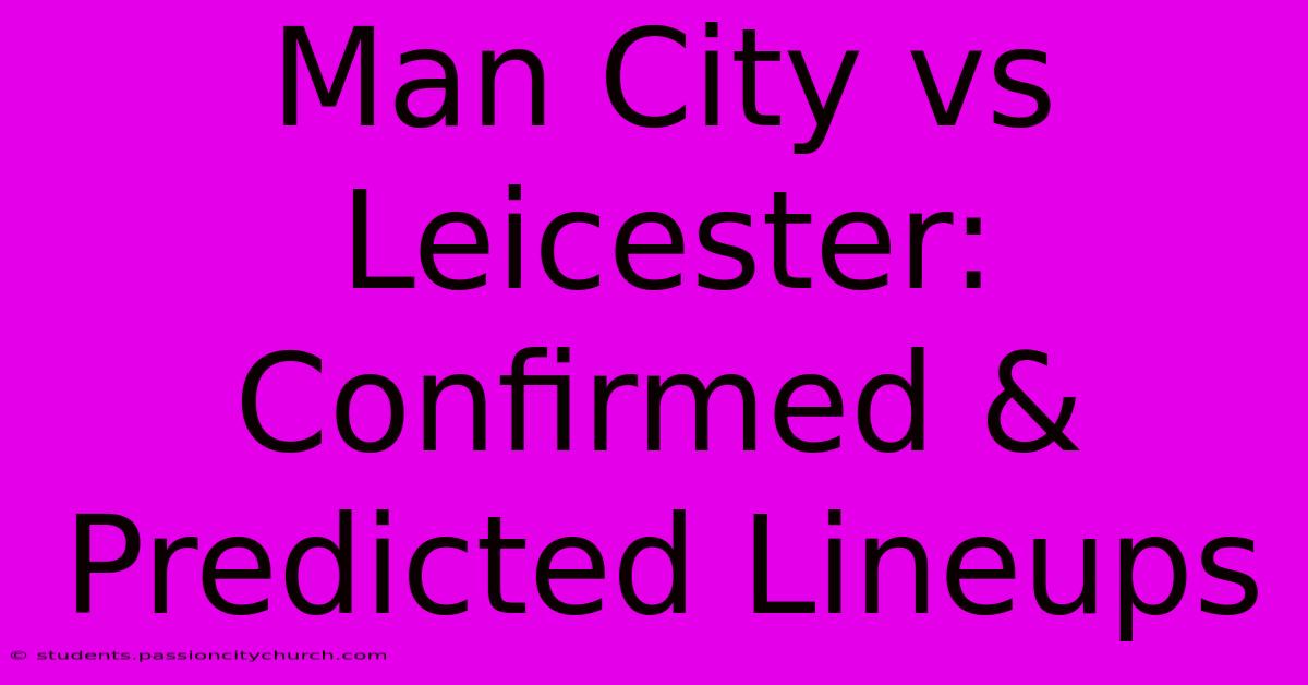 Man City Vs Leicester: Confirmed & Predicted Lineups