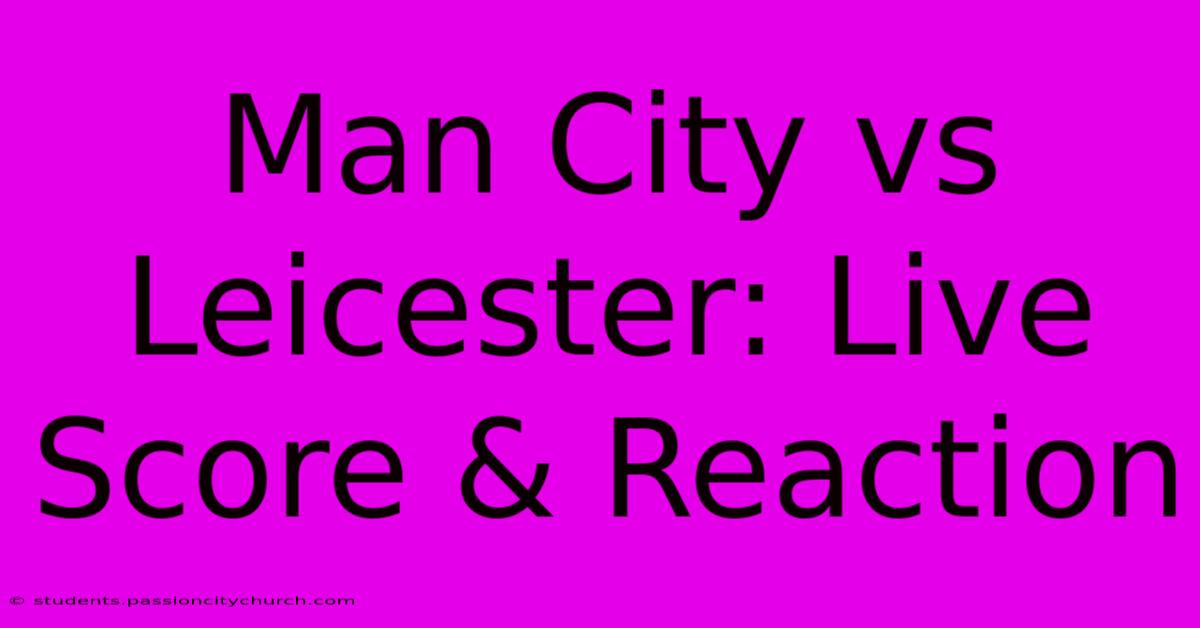 Man City Vs Leicester: Live Score & Reaction