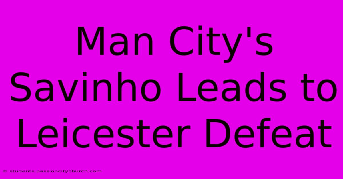 Man City's Savinho Leads To Leicester Defeat