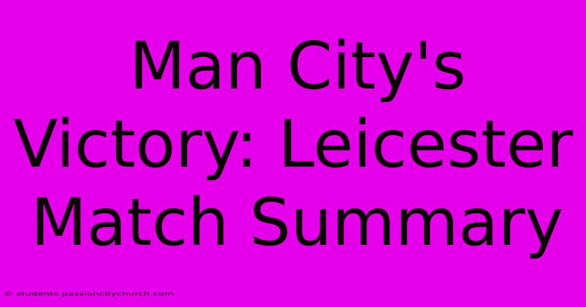 Man City's Victory: Leicester Match Summary