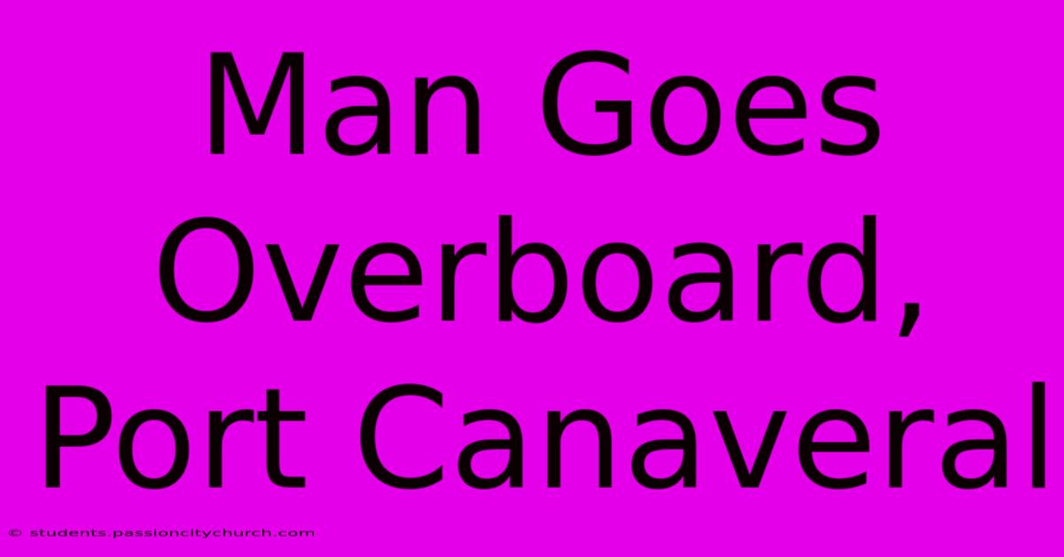 Man Goes Overboard, Port Canaveral