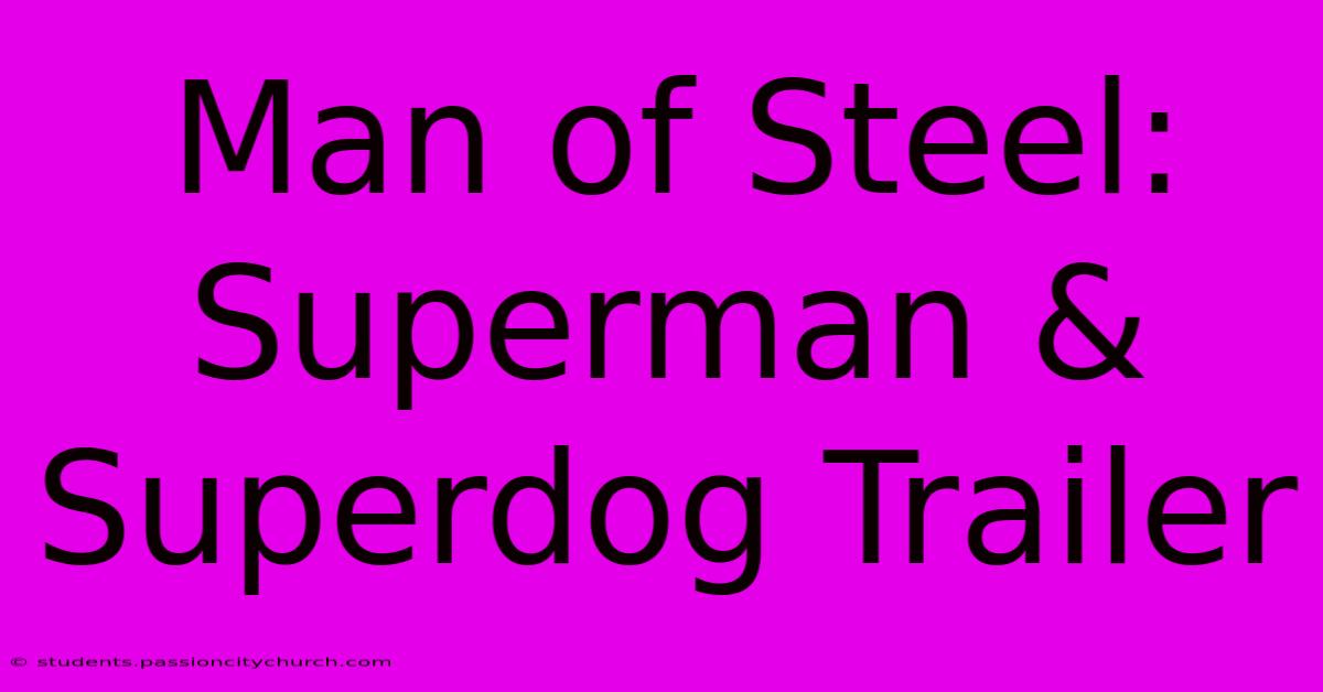 Man Of Steel:  Superman & Superdog Trailer