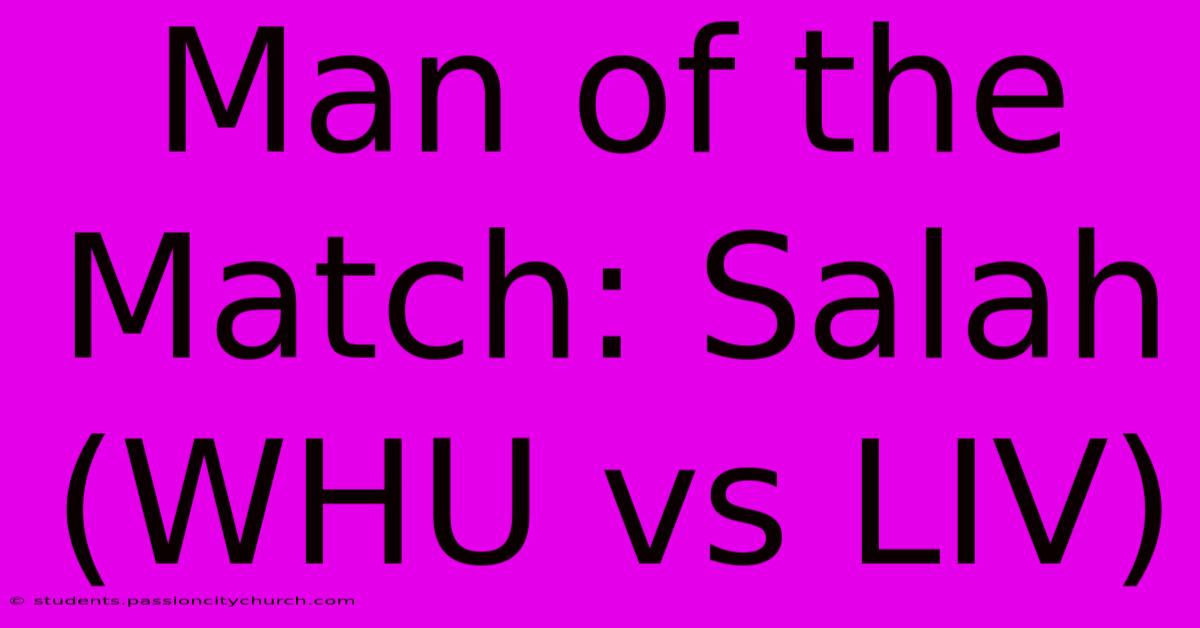 Man Of The Match: Salah (WHU Vs LIV)