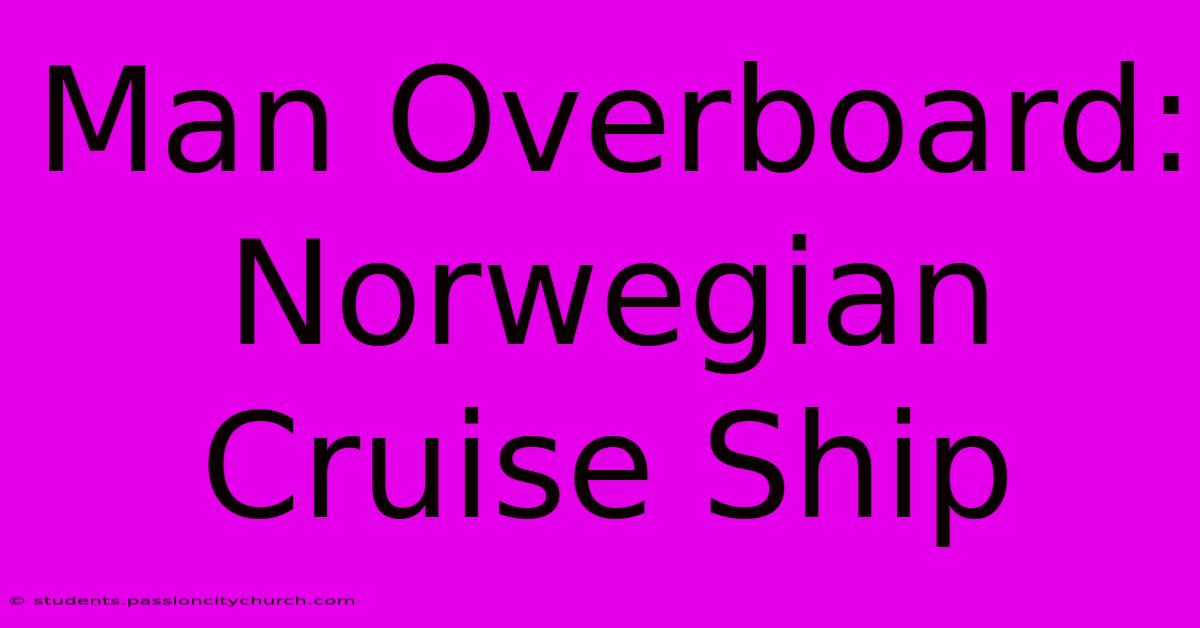 Man Overboard: Norwegian Cruise Ship