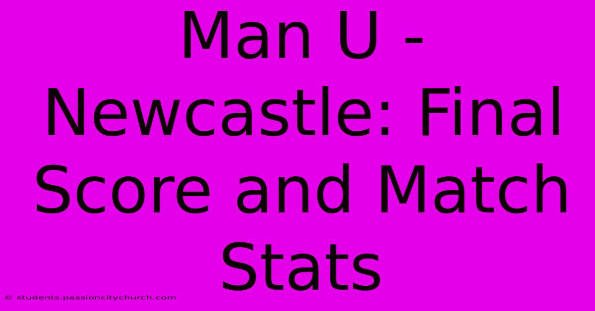 Man U - Newcastle: Final Score And Match Stats