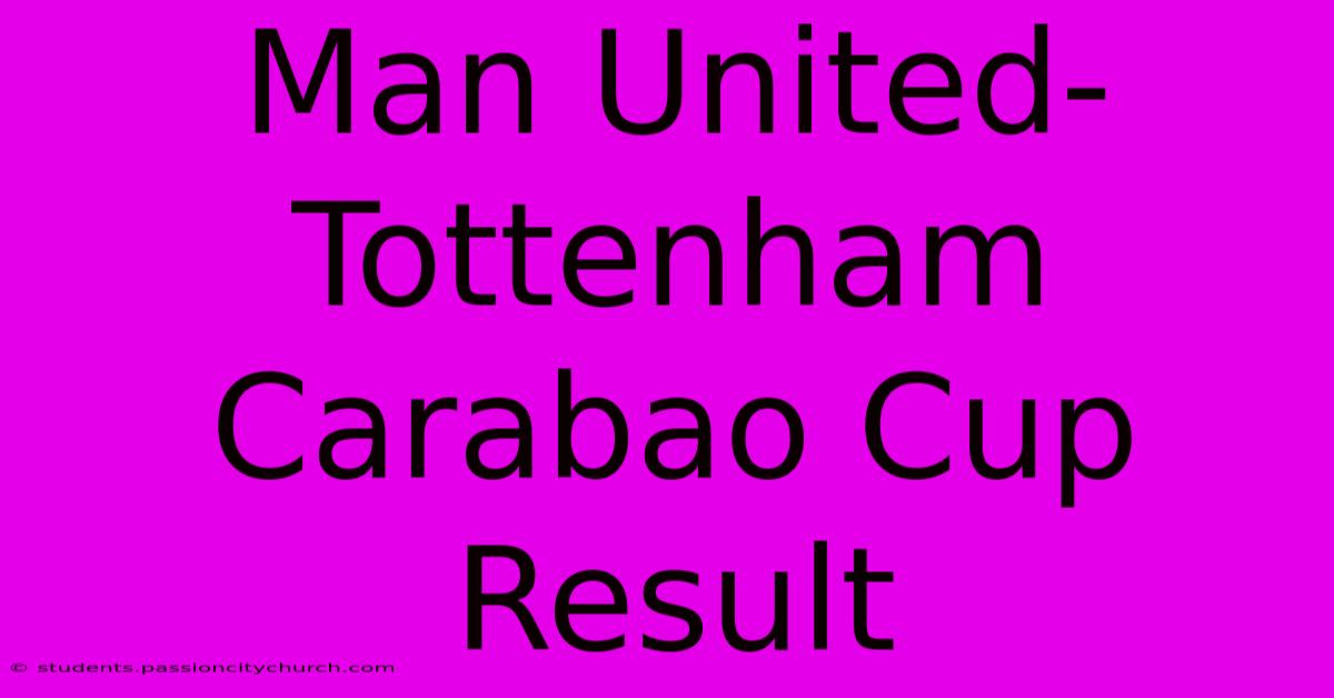 Man United-Tottenham Carabao Cup Result