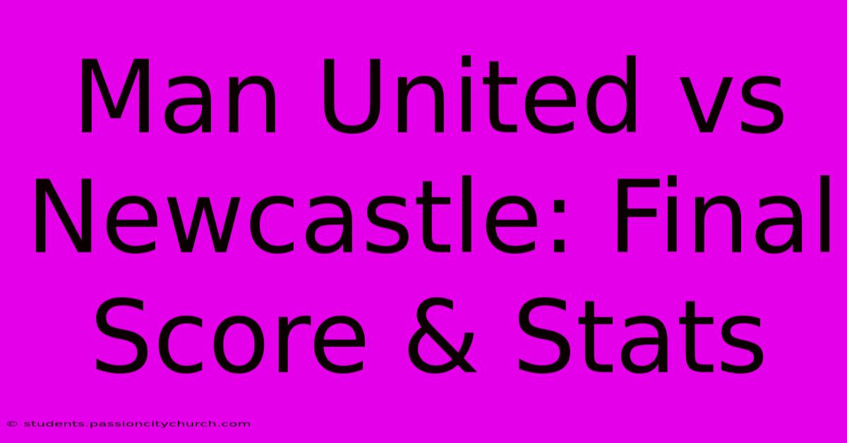 Man United Vs Newcastle: Final Score & Stats